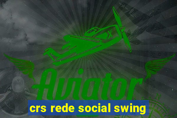 crs rede social swing